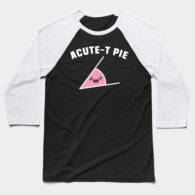 Acute-T Pie Math Puns Baseball T-Shirt by Shirts That Bangs